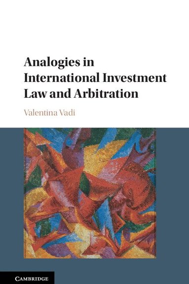 Valentina Vadi - Analogies in International Investment Law and Arbitration, Inbunden