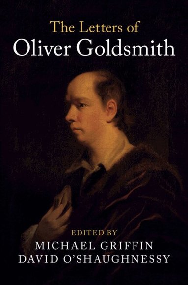 Oliver Goldsmith, Michael Griffin, David O'Shaughnessy - The Letters of Oliver Goldsmith, Inbunden