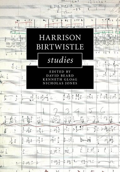 David Beard, Kenneth Gloag, Nicholas Jones - Harrison Birtwistle Studies, Inbunden