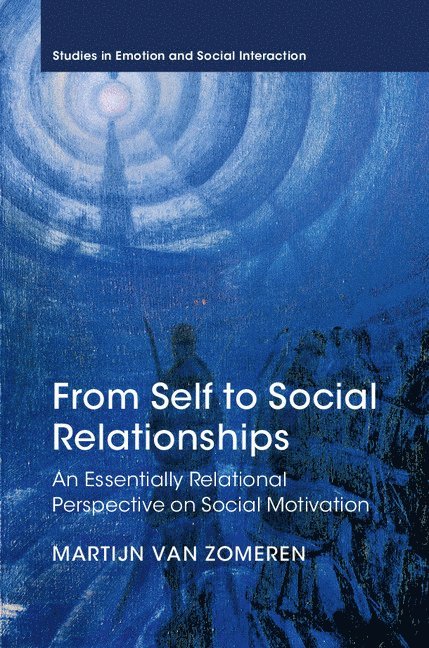 Martijn van Zomeren, The Netherlands) van Zomeren, Martijn (Rijksuniversiteit Groningen, Martijn Van Zomeren, Martijn Van Zomeren - From Self to Social Relationships, Inbunden