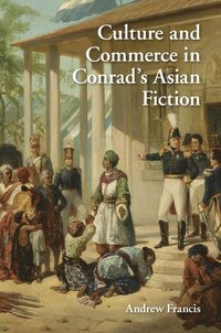 bokomslag Culture and Commerce in Conrad's Asian Fiction