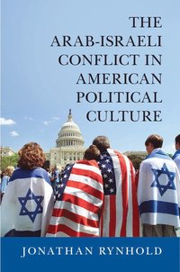 bokomslag The Arab-Israeli Conflict in American Political Culture
