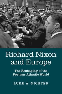 bokomslag Richard Nixon and Europe