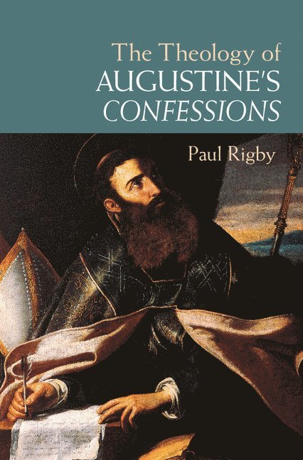 The Theology of Augustine's Confessions 1