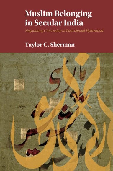 Taylor C. Sherman - Muslim Belonging in Secular India, Inbunden