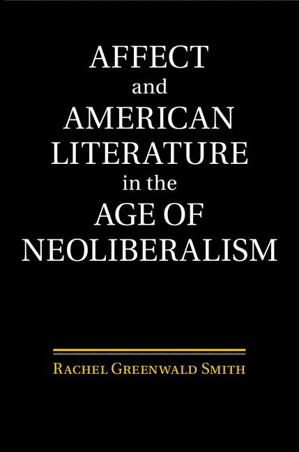 Affect and American Literature in the Age of Neoliberalism 1