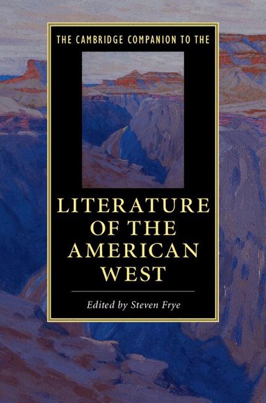Steven Frye - The Cambridge Companion to the Literature of the American West, Inbunden