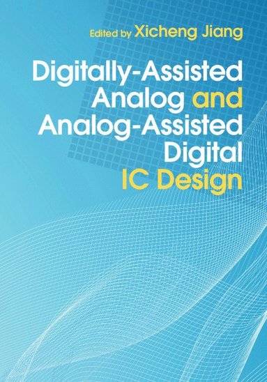 bokomslag Digitally-Assisted Analog and Analog-Assisted Digital IC Design