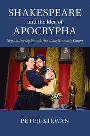 bokomslag Shakespeare and the Idea of Apocrypha