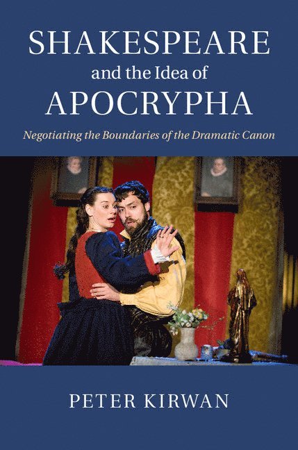 Shakespeare and the Idea of Apocrypha 1