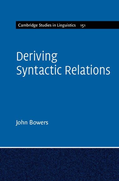 John Bowers - Deriving Syntactic Relations, Inbunden