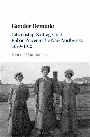 Sandra F. VanBurkleo - Gender Remade, Inbunden