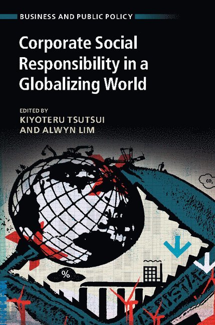 Kiyoteru Tsutsui, Alwyn Lim, Ann Arbor) Tsutsui, Kiyoteru (University of Michigan, Alwyn (University of Southern California) Lim - Corporate Social Responsibility in a Globalizing World, Inbunden