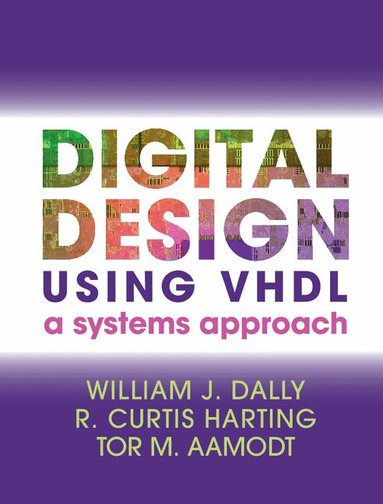 William J. Dally, R. Curtis Harting, Tor M. Aamodt - Digital Design Using VHDL, Inbunden