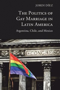 bokomslag The Politics of Gay Marriage in Latin America