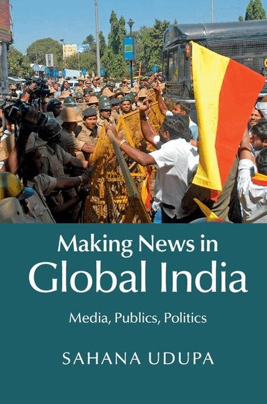Sahana Udupa - Making News in Global India, Inbunden