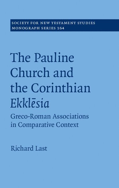 Toronto) Last, Richard (York University, Richard Last - The Pauline Church and the Corinthian Ekklesia, Inbunden