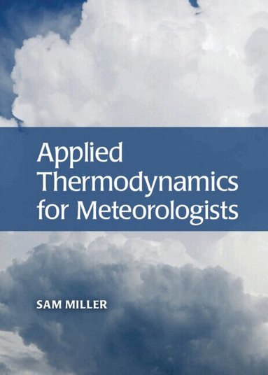 Sam Miller - Applied Thermodynamics for Meteorologists, Inbunden