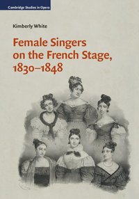 bokomslag Female Singers on the French Stage, 1830-1848
