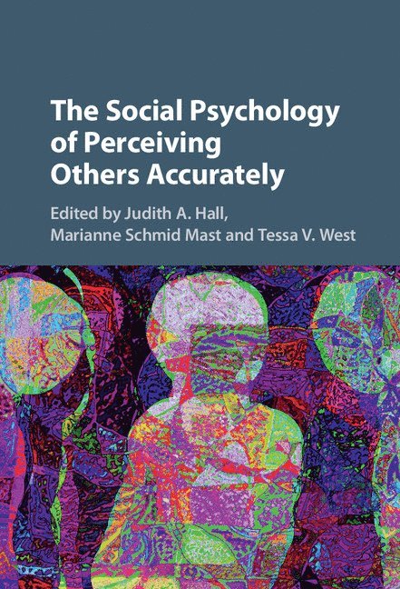 Judith A. Hall, Marianne Schmid Mast, Tessa V. West, Boston) Hall, Judith A. (Northeastern University, Switzerland) Schmid Mast, Marianne (Universite de Lausanne, Tessa V. (New York University) West - Social Psychology of Perceiving Others Accurately, Inbunden