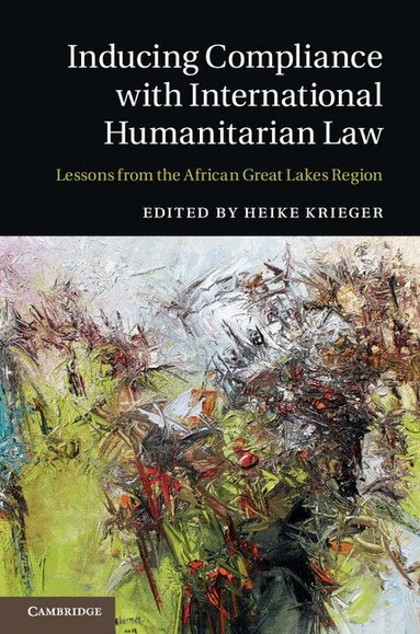 Heike Krieger - Inducing Compliance with International Humanitarian Law, Inbunden