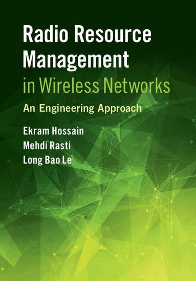 Ekram Hossain, Mehdi Rasti, Long Bao Le - Radio Resource Management in Wireless Networks, Inbunden