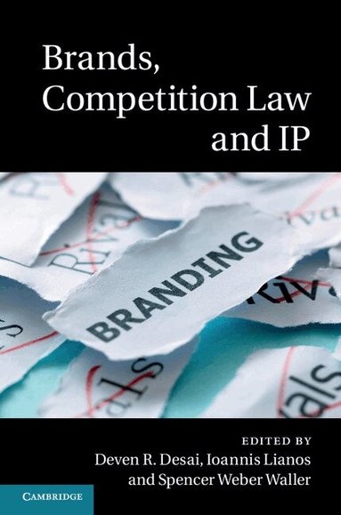 Deven R. Desai, Ioannis Lianos, Spencer Weber Waller - Brands, Competition Law and IP, Inbunden