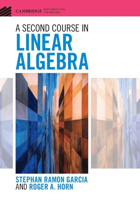 Stephan Ramon Garcia, Roger A. Horn - 2ND COURSE IN LINEAR ALGEBRA, Inbunden