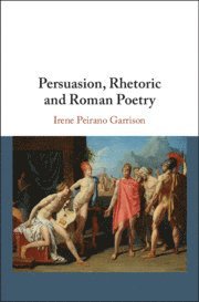 bokomslag Persuasion, Rhetoric and Roman Poetry