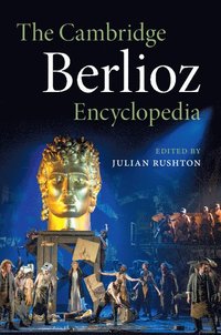 bokomslag The Cambridge Berlioz Encyclopedia