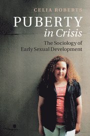 Celia Roberts - Puberty in Crisis, Inbunden