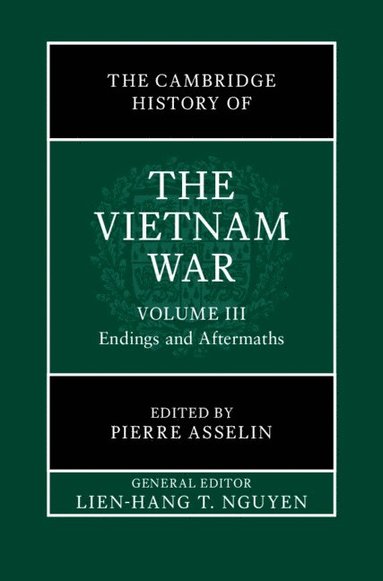 bokomslag Cambridge History of the Vietnam War: Volume 3, Endings and Aftermaths