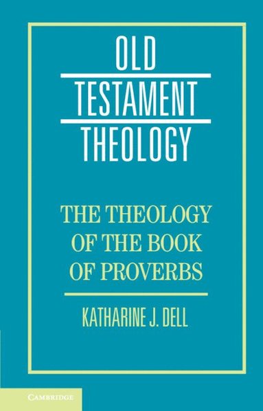 bokomslag The Theology of the Book of Proverbs