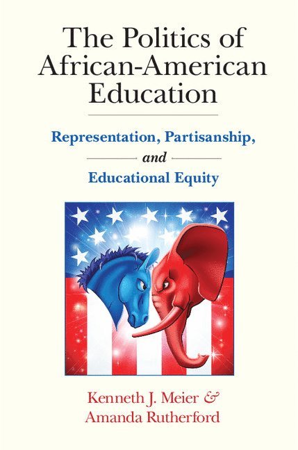Kenneth J. Meier, Amanda Rutherford, Kenneth J. (Texas A & M University) Meier, Amanda (Indiana University) Rutherford, Kenneth J Meier - Politics of African-American Education, Inbunden