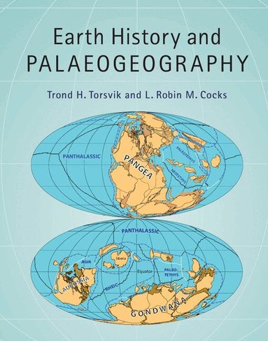 Trond H. Torsvik, L. Robin M. Cocks - Earth History and Palaeogeography, Inbunden