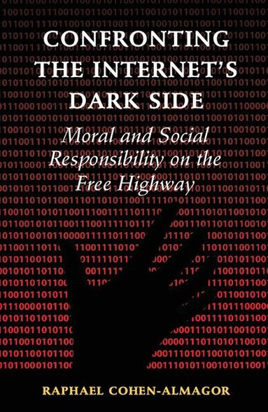 Raphael Cohen-Almagor - Confronting the Internet's Dark Side, Inbunden