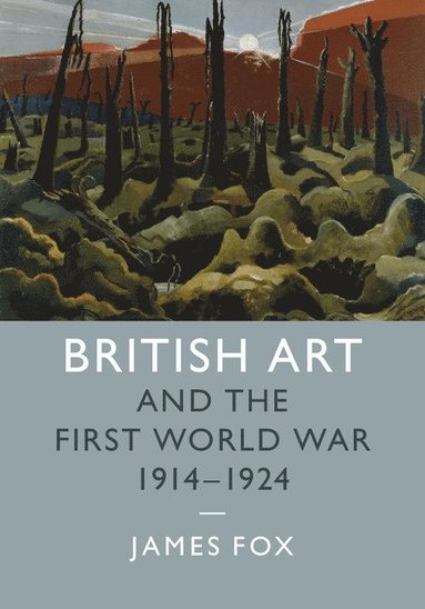 bokomslag British Art and the First World War, 1914-1924