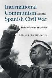 bokomslag International Communism and the Spanish Civil War