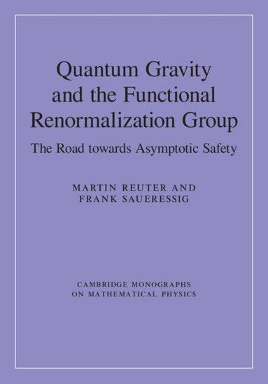 Martin Reuter, Frank Saueressig - Quantum Gravity and the Functional Renormalization Group, Inbunden