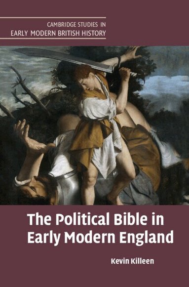 Kevin Killeen - The Political Bible in Early Modern England, Inbunden