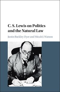 bokomslag C. S. Lewis on Politics and the Natural Law