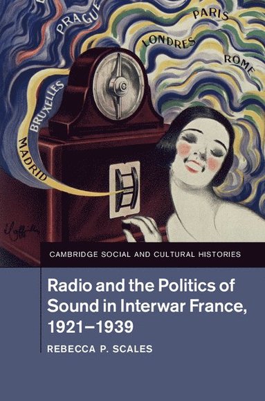 bokomslag Radio and the Politics of Sound in Interwar France, 1921-1939