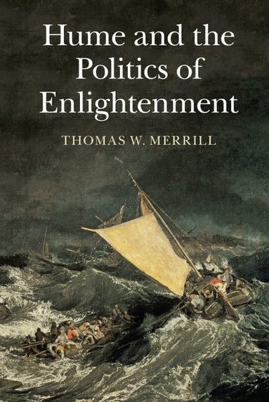Thomas W. Merrill - Hume and the Politics of Enlightenment, Inbunden