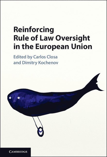 Reinforcing Rule of Law Oversight in the European Union 1
