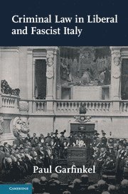 Criminal Law in Liberal and Fascist Italy 1