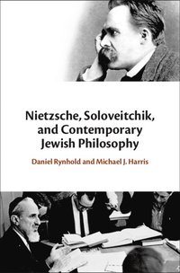 bokomslag Nietzsche, Soloveitchik, and Contemporary Jewish Philosophy
