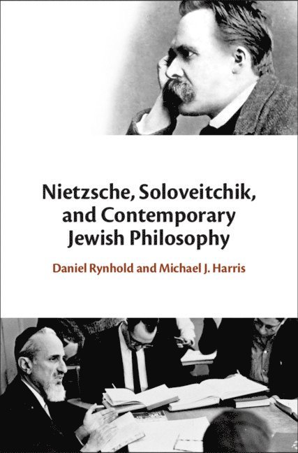 Nietzsche, Soloveitchik, and Contemporary Jewish Philosophy 1