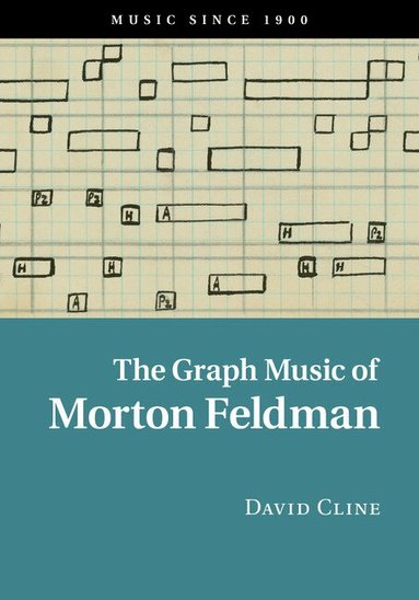 David Cline - The Graph Music of Morton Feldman, Inbunden