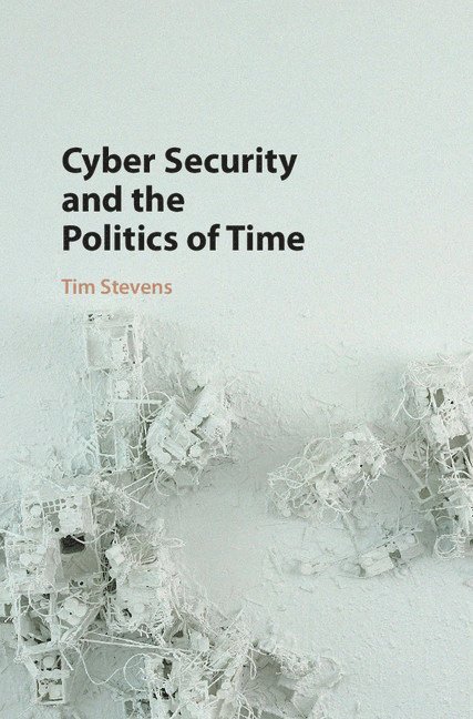 Cyber Security and the Politics of Time 1