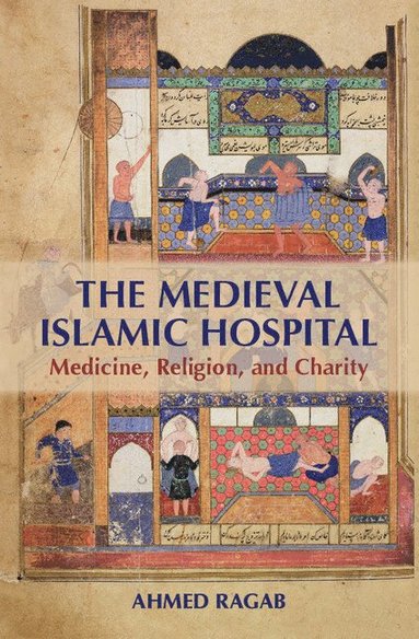 bokomslag The Medieval Islamic Hospital